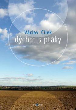 Dýchat s ptáky - Václav Cílek - Kliknutím na obrázek zavřete
